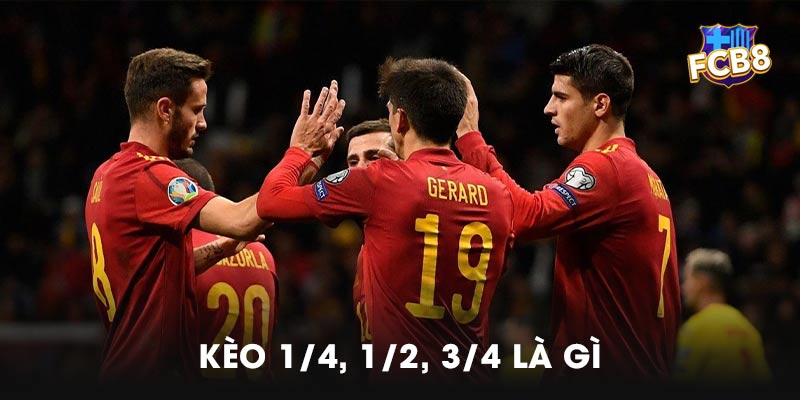 Kèo 1/4, 1/2, 3/4 là gì